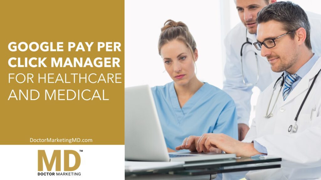 Google Pay Per Click Manager for Healthcare and Medical